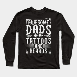 Awesome Dads Have Tattoos And Beards Long Sleeve T-Shirt